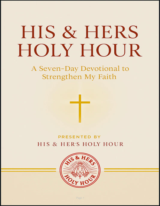 HIS & HERS HOLY HOUR: A Seven-Day Devotional to Strengthen My Faith